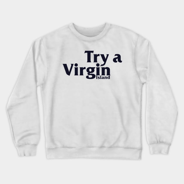 Try a Virgin Island - Vintage Retro Travel Crewneck Sweatshirt by darklordpug